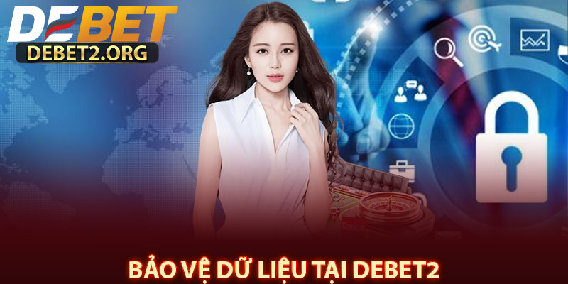 Bảo vệ dữ liệu tại DEBET2