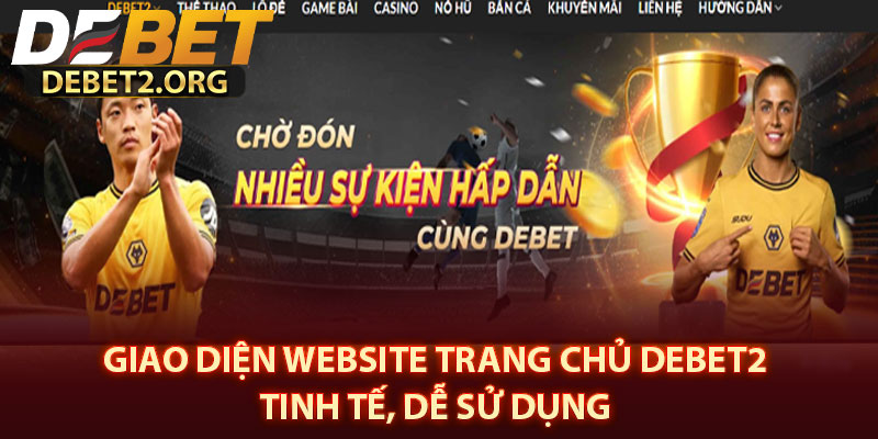 Giao diện website trang chủ DEBET2 tinh tế, dễ sử dụng 
