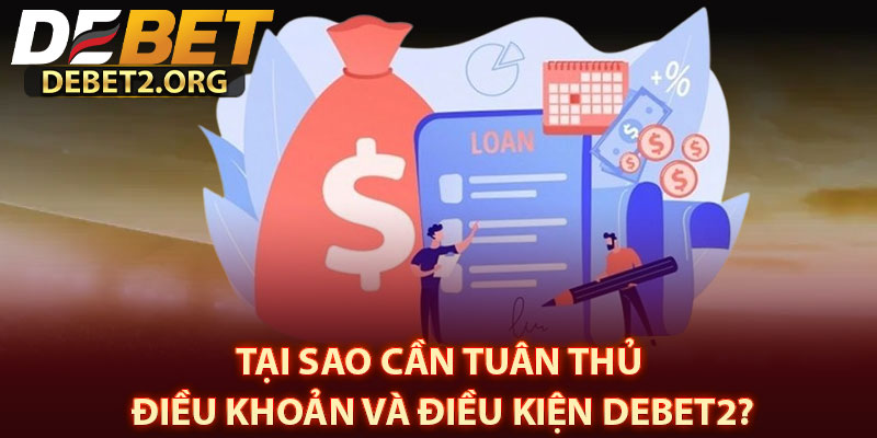 Tại Sao Cần Tuân Thủ Điều Khoản Và Điều Kiện DEBET2?